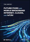 Future Fixed and Mobile Broadband Internet, Clouds, and IoT/AI (eBook, PDF)