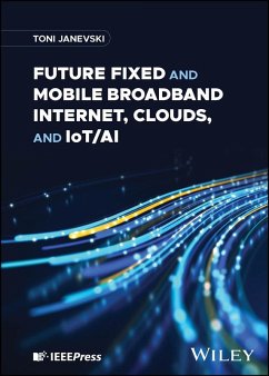 Future Fixed and Mobile Broadband Internet, Clouds, and IoT/AI (eBook, PDF) - Janevski, Toni