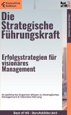 Die Strategische Führungskraft - Erfolgsstrategien für visionäres Management (eBook, ePUB)