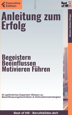 Anleitung zum Erfolg – Begeistern, Beeinflussen, Motivieren, Führen (eBook, ePUB) - Janson, Simone