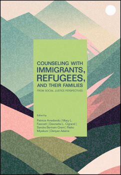 Counseling With Immigrants, Refugees, and Their Families From Social Justice Perspectives (eBook, ePUB) - Arredondo, Patricia; Fawcett, Mary L.; Cigrand, Dawnette L.; Bertram Grant, Sandra; Miyakuni, Rieko; Adams, Dariyan