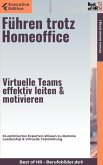 Führen trotz Homeoffice - Virtuelle Teams effektiv leiten & motivieren (eBook, ePUB)