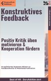 Konstruktives Feedback - Positiv Kritik üben, motivieren & Kooperation fördern (eBook, ePUB)