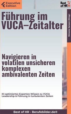 Führung im VUCA-Zeitalter - Navigieren in volatilen, unsicheren, komplexen, ambivalenten Zeiten (eBook, ePUB) - Janson, Simone