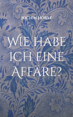 Wie habe ich eine Affäre? (eBook, ePUB)