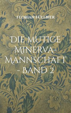 Die mutige Minerva-Mannschaft - Band 2 (eBook, ePUB) - Füllbier, Florian