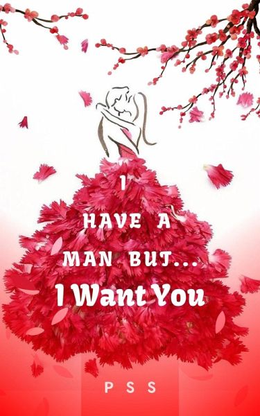 I Have a Man But... I Want You (eBook, ePUB) I Have a Man But... I Want You (eBook, ePUB)