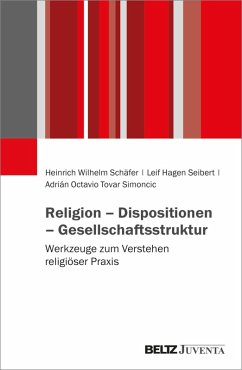 Religion - Dispositionen - Gesellschaftsstruktur (eBook, PDF) - Schäfer, Heinrich Wilhelm; Seibert, Leif; Tovar Simoncic, Adrián Octavio