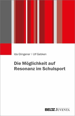 Die Möglichkeit auf Resonanz im Schulsport (eBook, PDF) - Glingener, Ida; Gebken, Ulf