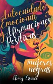 Autocuidado Emocional y Afirmaciones Positivas para Mujeres Negras (2 en 1): Un Libro De Trabajo Para Ayudarte A Aumentar El Amor Propio, La Confianza Y La Abundancia + Superar La Ansiedad (eBook, ePUB)