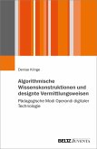 Algorithmische Wissenskonstruktionen und designte Vermittlungsweisen (eBook, PDF)