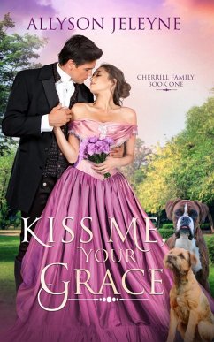 Cover Kiss Me, Your Grace (Cherrill Family, #1) (eBook, ePUB)
