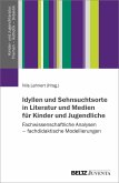 Idyllen und Sehnsuchtsorte in Literatur und Medien für Kinder und Jugendliche (eBook, PDF)