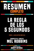Resumen Completo - La Regla De Los 5 Segundos (The 5 Second Rule) - Basado En El Libro De Mel Robbins (eBook, ePUB)