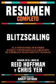 Resumen Completo - Blitzscaling - El Camino Para Ir Rápido Como Un Rayo Hacia La Creación De Empresas Masivamente Valiosas - Basado En El Libro De Reid Hoffman Y Chris Yeh (eBook, ePUB)