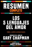 Resumen Completo - Los 5 Lenguajes Del Amor (The 5 Love Languages) - Basado En El Libro De Gary Chapman (eBook, ePUB)