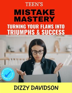 Teen's Mistake Mastery: Turning Your Flaws into Triumphs & Success (Self-Love, Self Discovery, & self Confidence, #6) (eBook, ePUB) - Davidson, Dizzy