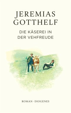 Die Käserei in der Vehfreude (eBook, ePUB) - Gotthelf, Jeremias; Theisohn, Philipp