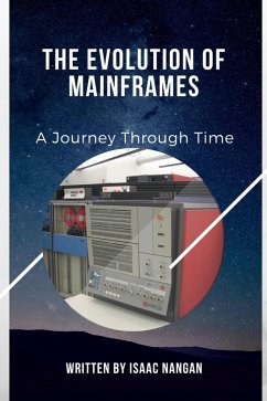 Cover The Evolution of Mainframes: A Journey Through Time (eBook, ePUB)