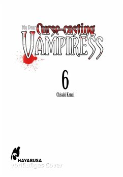 My Dear Curse-casting Vampiress Bd.6 (eBook, ePUB) - Kanai, Chisaki