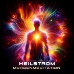 Heilstrom Morgenmeditation - Den Fluss der Lebensenergie aktivieren (MP3-Download)