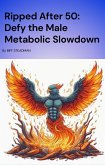 Ripped after 50: Defy the Male Metabolic Slowdown (eBook, ePUB)