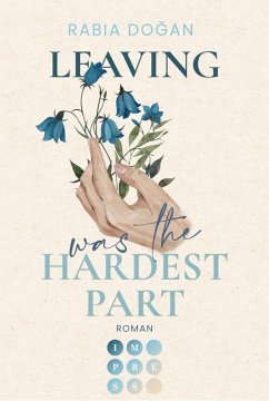 Leaving Was The Hardest Part / Hardest Part Bd.3 (eBook, ePUB) - Dogan, Rabia