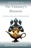 The Visionary's Blueprint: From Idea to Innovation in Entrepreneurship (LAUNCHPAD SERIES, #1) (eBook, ePUB)