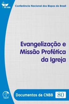 Evangelização e Missão Profética da Igreja - Documentos da CNBB 80 - Digital (eBook, ePUB) - Brasil, Conferência Nacional dos Bispos do