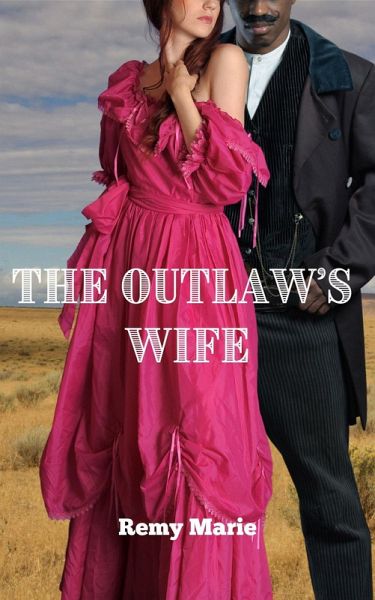 The Outlaw's Wife (Interracial Historical Romance) (eBook, ePUB) The Outlaw's Wife (Interracial Historical Romance) (eBook, ePUB)