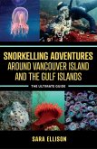 Snorkelling Adventures Around Vancouver Island and the Gulf Islands (eBook, ePUB)