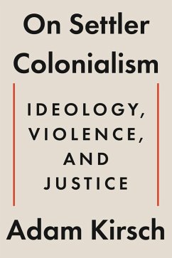 On Settler Colonialism: Ideology, Violence, and Justice (eBook, ePUB) - Kirsch, Adam