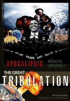 The Great Tribulation (Apocalypse, Remote Viewing, #1) (eBook, ePUB) - Guttmann, Frederick