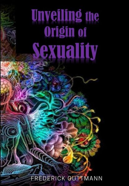 Unveiling the Origin of Sexuality (eBook, ePUB) Unveiling the Origin of Sexuality (eBook, ePUB)