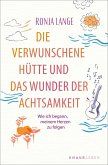 Die verwunschene Hütte und das Wunder der Achtsamkeit (eBook, ePUB) Die verwunschene Hütte und das Wunder der Achtsamkeit (eBook, ePUB)