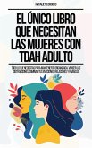 El Único Libro Que Necesitan Las Mujeres Con TDAH Adulto: Todo Lo Que Necesitas Para Mantenerte Organizada, Vencer Las Distracciones, Dominar Tus Emociones, Relaciones Y Finanzas (eBook, ePUB)