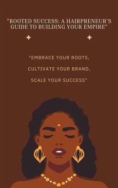 Rooted Success: A Hairpreneur's Guide to Building Your Empire (eBook, ePUB) - Greene, Penelope