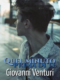 Quel minuto prima di te (Le parole confondono, #7) (eBook, ePUB) - Venturi, Giovanni