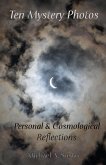 Ten Mystery Photos: Personal & Cosmological Reflections (Biographic Book of Tens, #4) (eBook, ePUB)