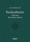 Seelenfutter - 365-mal das Leben spüren (eBook, ePUB)