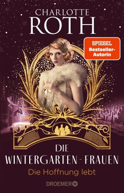 Die Hoffnung lebt / Die Wintergarten-Saga Bd.3 (eBook, ePUB) - Roth, Charlotte