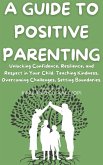 A Guide To Positive Parenting. (eBook, ePUB)