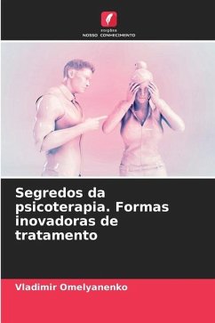 Segredos da psicoterapia. Formas inovadoras de tratamento - Omelyanenko, Vladimir