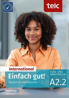 Einfach gut! International. Deutsch als Fremdsprache Kurs- und Arbeitsbuch A2.2 - Angioni, Milena;Hälbig, Ines;Perl, Jessica
