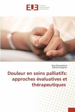 Douleur en soins palliatifs: approches évaluatives et thérapeutiques - Khemakhem, Rim;GARGOURI, Rahma