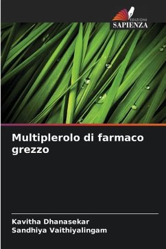 Multiplerolo di farmaco grezzo - Dhanasekar, Kavitha;Vaithiyalingam, Sandhiya