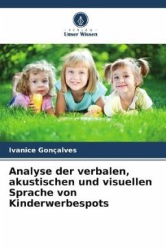 Analyse der verbalen, akustischen und visuellen Sprache von Kinderwerbespots - Gonçalves, Ivanice