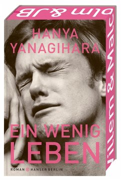 Ein wenig Leben - Yanagihara, Hanya