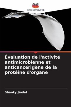 Évaluation de l'activité antimicrobienne et anticancérigène de la protéine d'organe - Jindal, Shanky