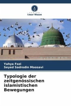 Typologie der zeitgenössischen islamistischen Bewegungen - Fozi, Yahya;Moosavi, Seyed Sadrodin